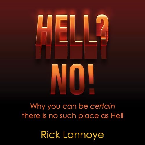 Read more about the article Hell? No!: Why You Can Be Certain There Is No Such Place As Hell